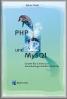 PHP and MySQL. Schritt für Schritt zur datenbankgestützten Website.